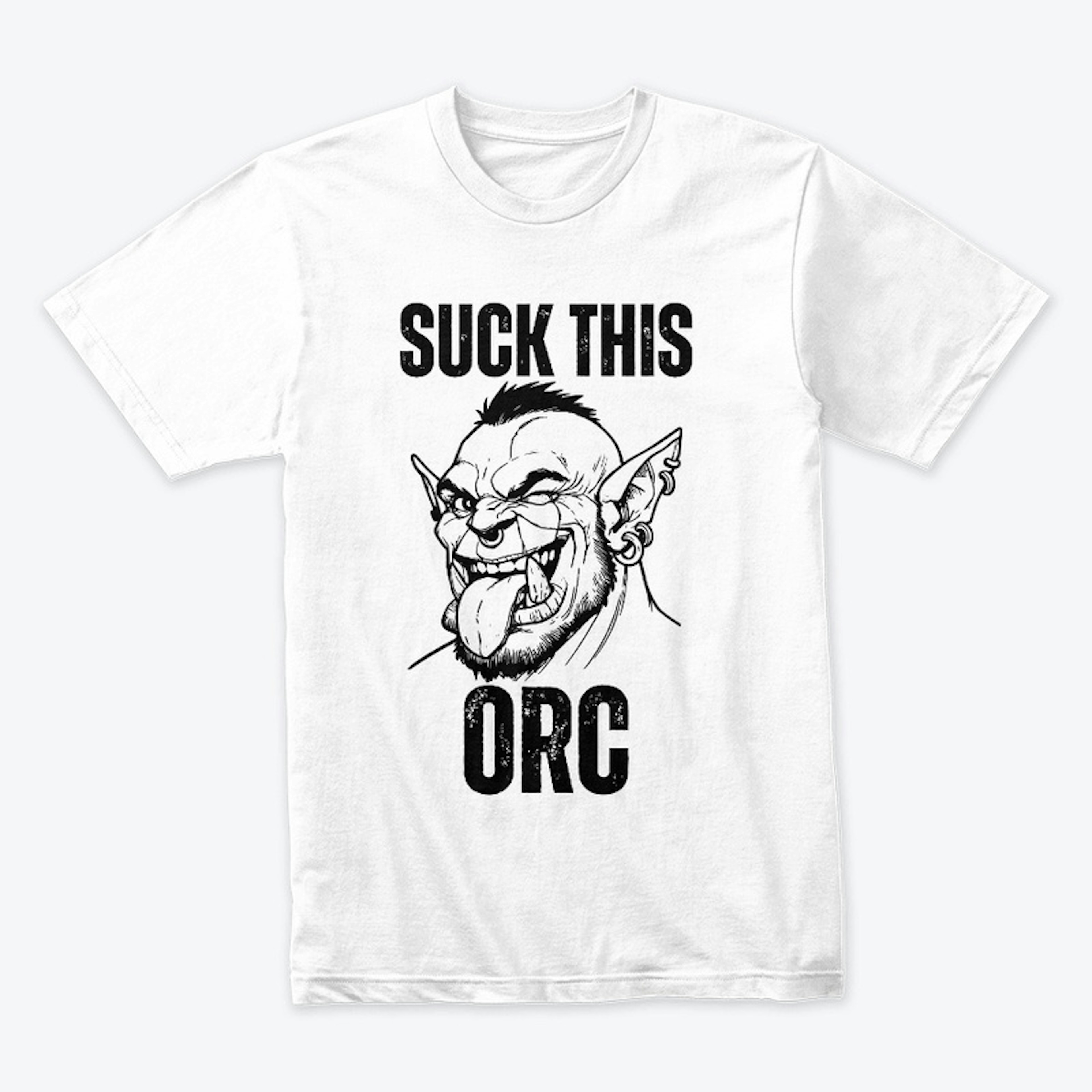 Suck this ORC!
