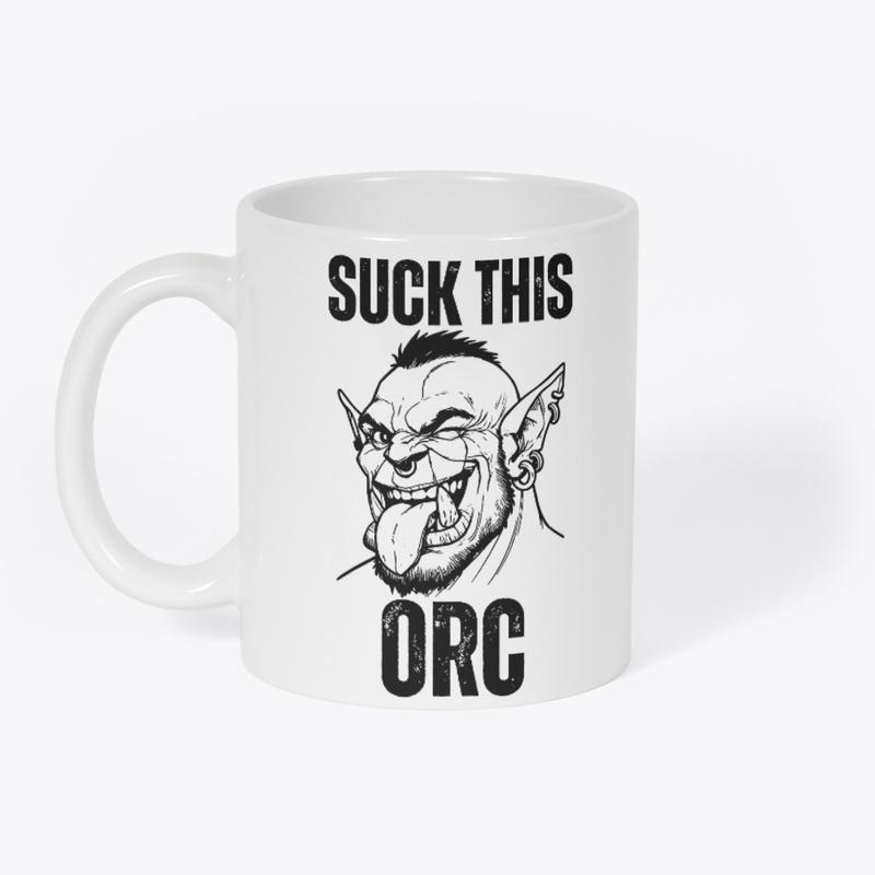 Suck this ORC!